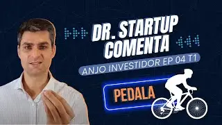Dr. Startup - Ep.04 T1 - PEDALA
