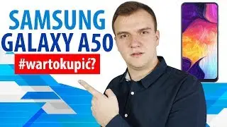 Test Samsung Galaxy A50 - czy warto kupić?