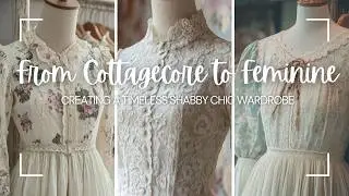From Cottagecore to Feminine: Creating a Timeless Shabby Chic Wardrobe
