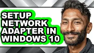 How to Setup Network Adapter in Windows 10 (updated)