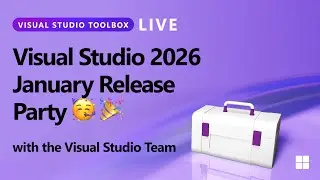 Visual Studio Toolbox Live - 2026 January Release Party