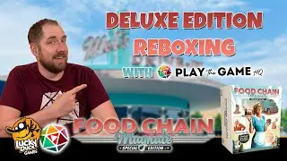 Food Chain Magnate Special Edition | Deluxe Edition Reboxing (ft. Play The Game HQ)