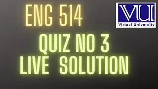 ENG 514/QUIZ NO 3 /LIVE SOLUTION /fall 2022 #vu #creative #eng514
