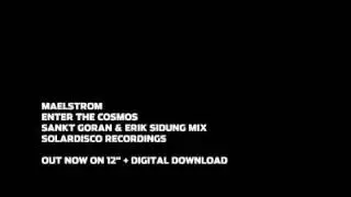 Maelstrom - Enter The Cosmos (Sankt Goran & Erik Sidung Mix)