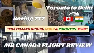 Air Canada Flight Full Review | Boeing 777 | Toronto - Delhi Direct Flight | India & Pakistan War
