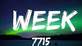 7715 - Week (Lyrics) Lyrics Vibes