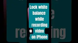 Lock white balance while recording video on IPhone