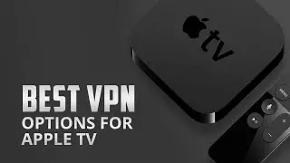 10 Best VPNs for Apple TV in 2025 | Stream Without Limits & Stay Secure! | VPN EXPO