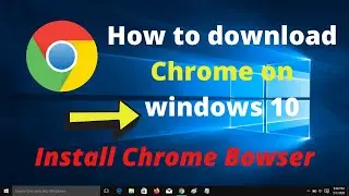 How to download Chrome on windows 10