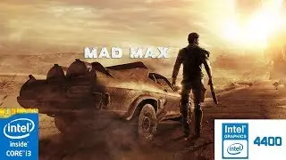 MAD MAX | LOW END PC TEST | INTEL HD 4400 | 8 GB RAM | i3