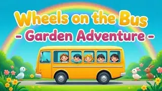 **Wheels on the Bus &ndash; Garden Adventure | Kids Islamic Garden | Fun Nursery Rhyme for Children**