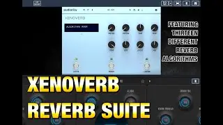 Набор ревербераторов XenoVerb с 13 различными алгоритмами от Audiority &mdash; пошаговое руководство и ...