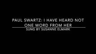 I have heard not one word from her  - Susanne Elmark sings, by Paul Schwartz