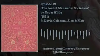 Majority.fm Pods: Literary Hangover - 19 - 'The Soul of Man under Socialism' by Oscar Wilde (1891)
