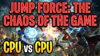 JUMP FORCE: THE CHAOS OF THE GAME - CPU vs CPU (LIVE NOW!)