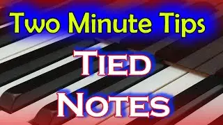 Tied Notes in Music - Two Minute Tip
