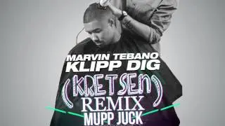 Marvin Tebano - Klipp dig [Kretsen Remix]