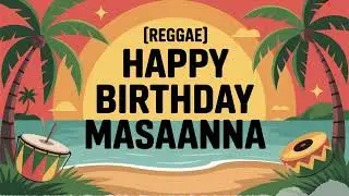 Masaanna Birthday Song - Reggae - Festive