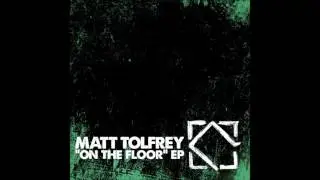 Matt Tolfrey - On The Floor (Official) Leftroom Records / LEFT065