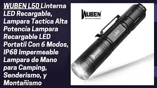 WUBEN L50 Linterna LED Recargable, Lampara Tactica Alta Potencia Lampara Recargable LED Portatil