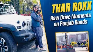 THAR ROXX 🚙 | Unfiltered Drive Vibes | Kulpreet Brar Talks | #travel #love #vlog #explore #india 