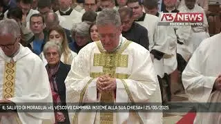 IL SALUTO DI MORAGLIA: «IL VESCOVO CAMMINA INSIEME ALLA SUA CHIESA» | 25/05/2025