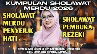 SHOLAWAT MERDU TERBARU 2026 VIRAL TIKTOK SHOLAWAT PEMBUKA REZEKI BULAN RAJAB