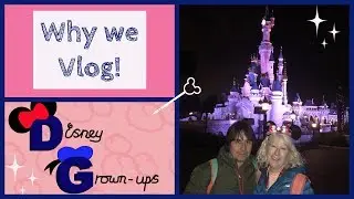 The Disney Grown Ups  Why We Vlog!