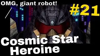 SNIPERS, ALIENS & GIANT ROBOTS? OH MY! | Cosmic Star Heroine - Part 21