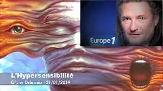 L'HYPERSENSIBILITÉ - Témoignages avec Olivier Delacroix (21/01/2019 - Europe 1)