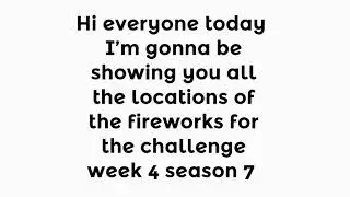 LAUNCH FIREWORKS CHALLENGE ALL LOCATIONS! WEEK 4 SEASON 7