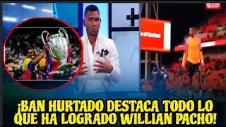 &iexcl;BAN HURTADO DESTACA TODO LO QUE HA LOGRADO WILLIAN PACHO!