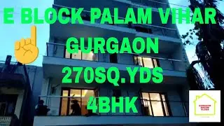 E block palam vihar Gurgaon || 270 sq.yds || 4 bhk || Gurgaon Dream Vlogs
