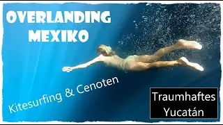 Overlanding Yucatán: Traumhafte Kite-Spots und Cenoten rund um Merida