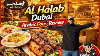 Al Halab Arabic Restaurant Dubai | Best Arabic Food Review | Backpack Rizwan