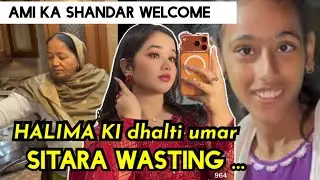 AMI KA SHANDAR WELCOME 🤗_ SITARA WASTING MONEY AND TALENT _ HALIMA KI DHALTI UMAR