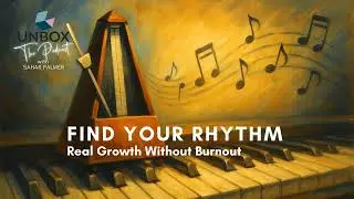 Find Your Rhythm: Real Growth Without Burnout