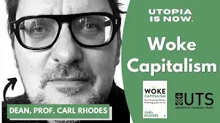 Woke Capitalism: How Corporate Morality is Sabotaging Democracy | Feat. Prof Carl Rhodes. Litt.D