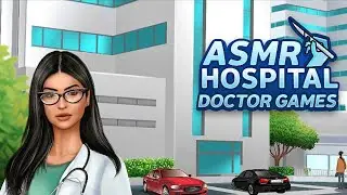 ASMR Hospital: Doctor Games   Gameplay walkthrough #1