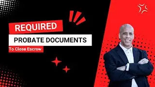 Required Probate Documents To Close Escrow