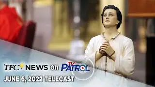 TFC News on TV Patrol | June 6, 2022