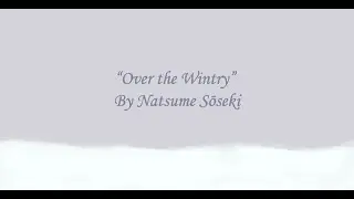 &ldquo;Over the Wintry&rdquo; by Natsume Sōseki Haiku Animation