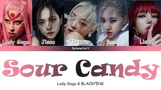 Lady Gaga & BLACKPINK (블랙핑크) - Sour Candy [Color Coded Han_Rom_Eng]