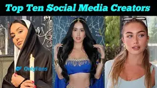 Top Ten Social media Models, influencers and Digital creators on Instagram and other platforms 