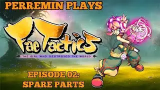 Spare Parts - Let's Play Fae Tactics - Full Game - Episode 2