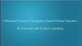 A Renewed Focus on Competency-Based Medical Education | An Interview with Dr. Barry Issenberg