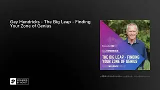 Gay Hendricks - The Big Leap - Finding Your Zone of Genius