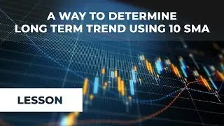 A way to determine long term trend using 10 SMA
