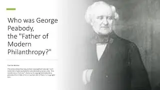 Who was George Peabody, the Father of Modern Philanthropy?