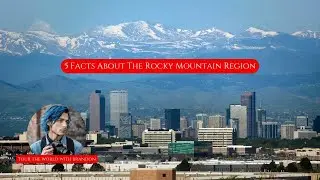 5 Facts About The Rocky Mountain Region